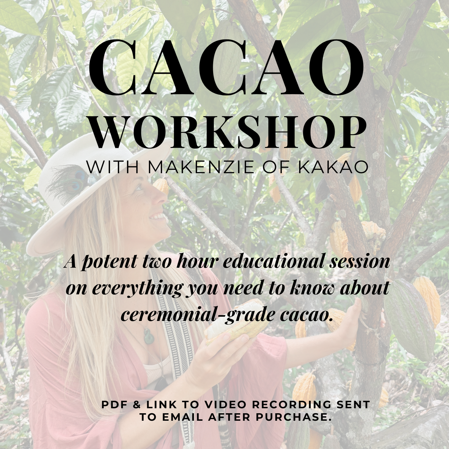 TWO HOUR CACAO WORKSHOP with our Founder, Makenzie